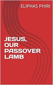 JESUS, OUR PASSOVER LAMB