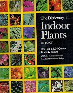 Dictionary of Indoor Plants in Colour, The by F.R And Beckett G. And K. Hay, Roy McQuown