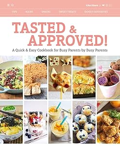 Tasted & Approved!: A Quick & Easy Cookbook for Busy Parents by Busy Parents