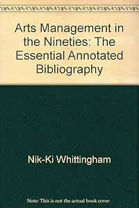 Arts Management in the Nineties: The Essential Annotated Bibliography