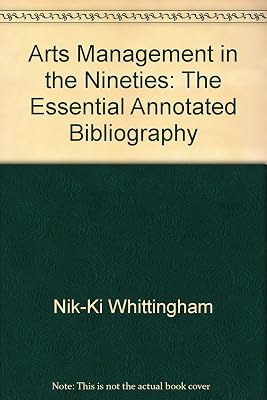 Arts Management in the Nineties: The Essential Annotated Bibliography