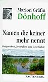 Namen die keiner mehr nennt. Ostpreußen - Menschen und Geschichte - Marion Gräfin Dönhoff