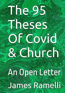 The 95 Theses Of Covid & Church: An Open Letter by James Ramelli