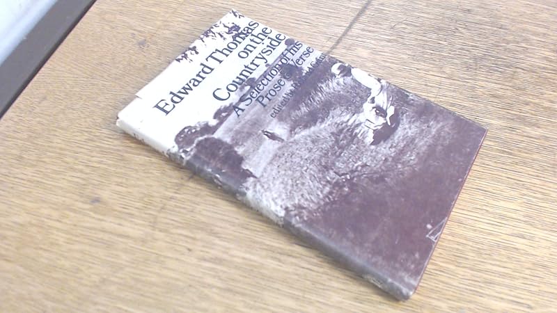 Edward Thomas on the countryside: A selection of his prose and verse by Edward Thomas