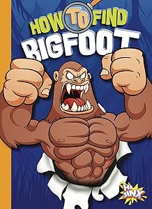 How to Find Bigfoot (Paranormal Field Guides)