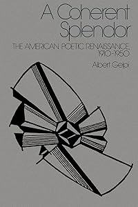 A Coherent Splendor: The American Poetic Renaissance, 1910–1950