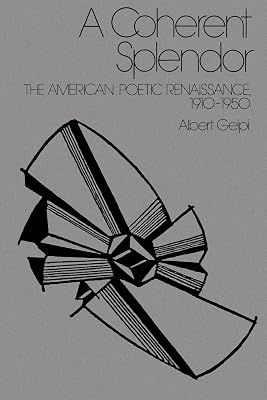 A Coherent Splendor: The American Poetic Renaissance, 1910–1950