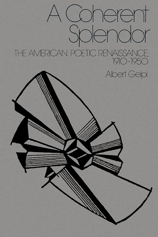 A Coherent Splendor: The American Poetic Renaissance, 1910–1950 by Albert Gelpi