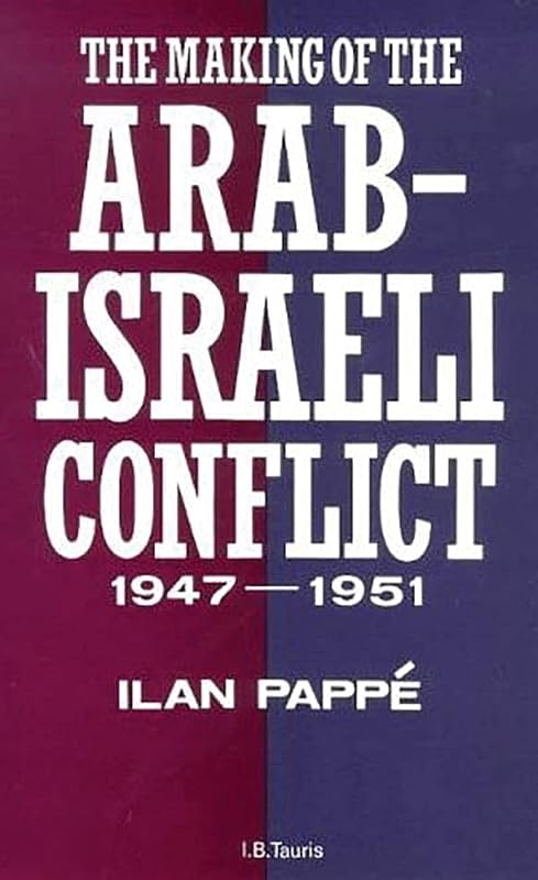 The Making of the Arab-Israeli Conflict, 1947-1951 by Ilan Pappe