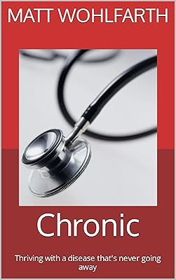 Chronic: Thriving with a disease that's never going away