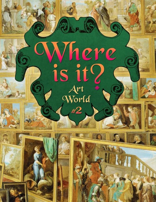 Where Is It? Art World #2: Look And Find Activity Book of Hidden Pictures for Adults Large Print - FULL-COLOR EDITION by Twisted City Art Activity Books