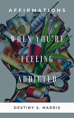 When You're Feeling Addicted: Affirmations (12 Steps)