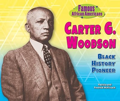 Carter G. Woodson: Black History Pioneer (Famous African Americans)