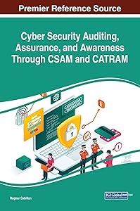 Cyber Security Auditing, Assurance, and Awareness Through CSAM and CATRAM (Advances in Digital Crime, Forensics, and Cyber Terrorism) by Regner Sabillon