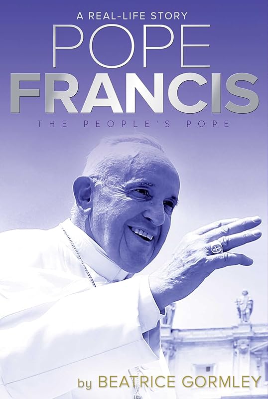Pope Francis: The People's Pope (A Real-Life Story) by Beatrice Gormley