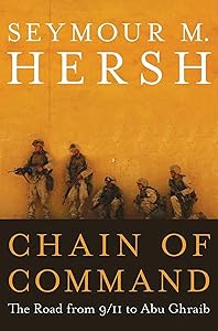 Chain of Command: The Road from 9/11 to Abu Ghraib (P.S.) by Seymour M. Hersh