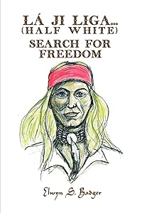 La'ji Liga. . .Search for Freedom: (Half White) by Elwyn S Badger