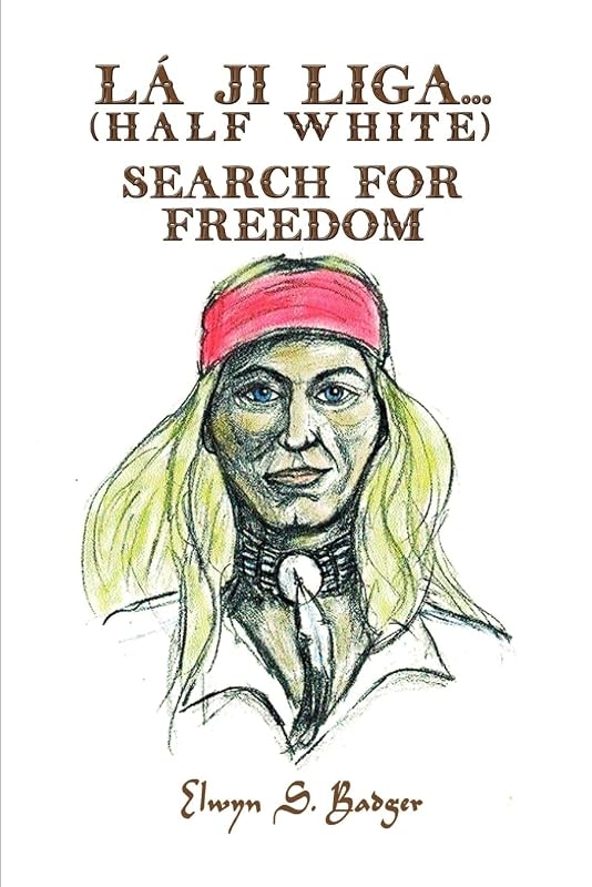 La'ji Liga. . .Search for Freedom: (Half White) by Elwyn S Badger