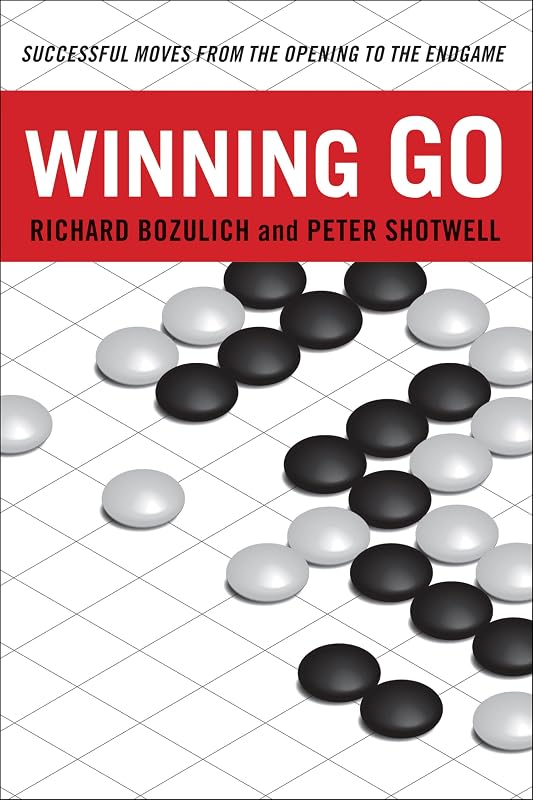 Winning Go: Successful Moves from the Opening to the Endgame by Richard Bozulich