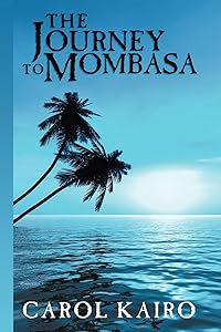 The Journey to Mombasa by Carol Kairo