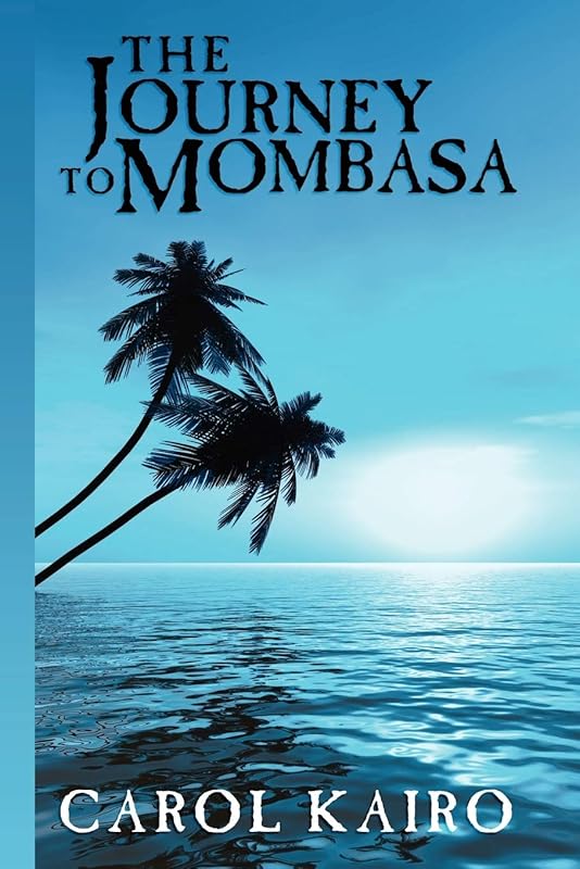 The Journey to Mombasa by Carol Kairo