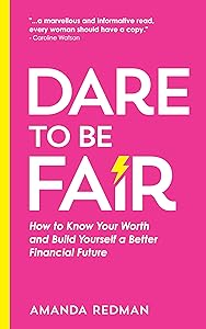 Dare To Be Fair: How to Know Your Worth and Build Yourself a Better Financial Future by Amanda Redman