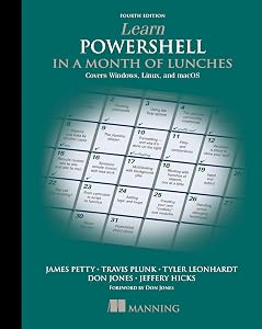 Learn PowerShell in a Month of Lunches, Fourth Edition: Covers Windows, Linux, and macOS by Travis Plunk