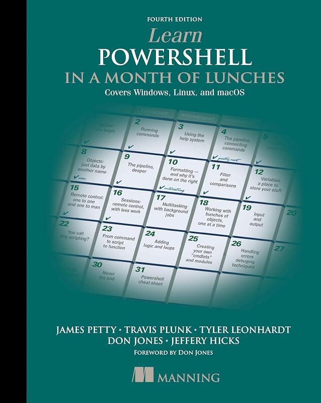 Learn PowerShell in a Month of Lunches, Fourth Edition: Covers Windows, Linux, and macOS by Travis Plunk