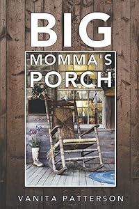 Big Momma's Porch by Vanita Patterson