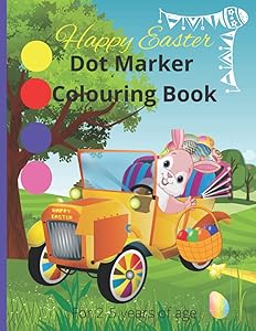 Happy Easter Dot Marker Coloring Book For 2-5 Years Old: Quality 30 Page Activity Book For Kids Toddlers Pre-School Easy Big Dots Art Paint Easy-Guided Do a Dot Pad 8.5x11