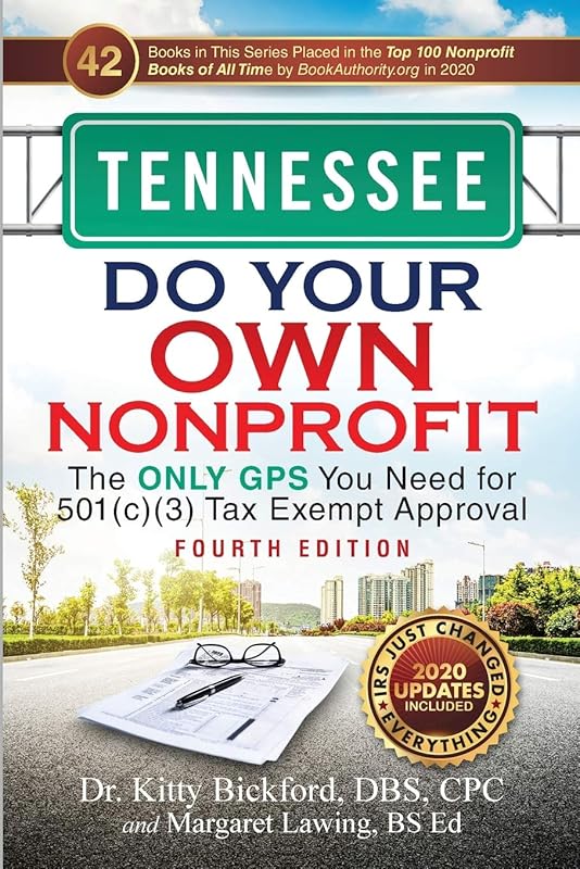 TENNESSEE Do Your Own Nonprofit: The Only GPS You Need for 501c3 Tax Exempt Approval by Dr. Kitty Bickford
