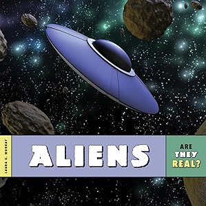 Are They Real?: Aliens by Laura K. Murray