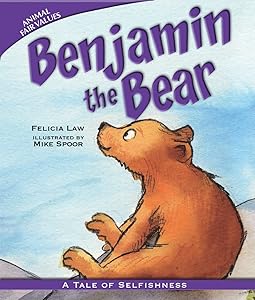 Benjamin the Bear: A Tale of Selfishness (Animal Fair Values) by Felicia Law