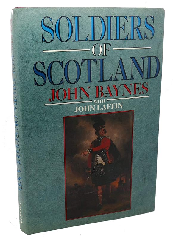 Soldiers of Scotland by John Christopher Malcolm Baynes