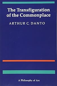 The Transfiguration of the Commonplace: A Philosophy of Art