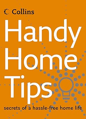 Handy Home Tips: Secrets of a Hassle-Free Home Life