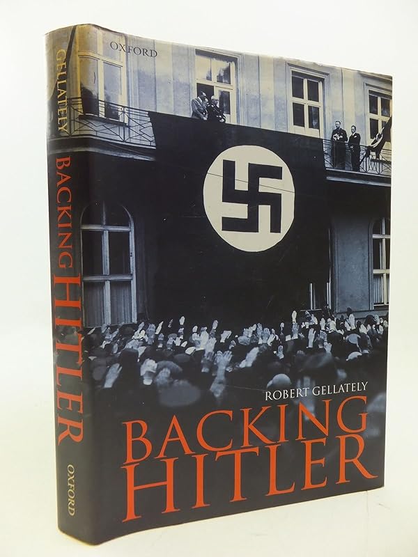 Backing Hitler: Consent and Coercion in Nazi Germany by Robert Gellately