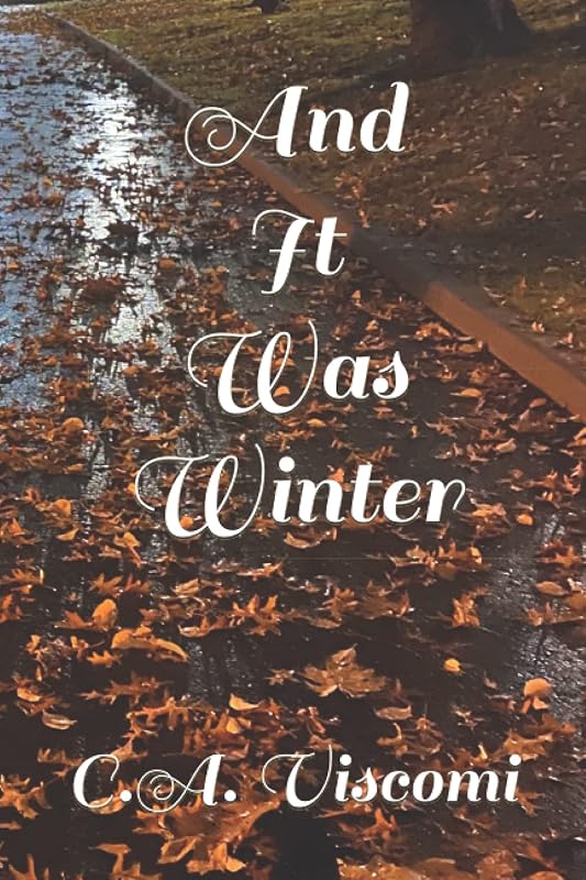 And It Was Winter by C.A. Viscomi