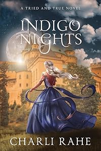Indigo Nights: A Tried & True Novel (Tried & True Series) by Charli Rahe
