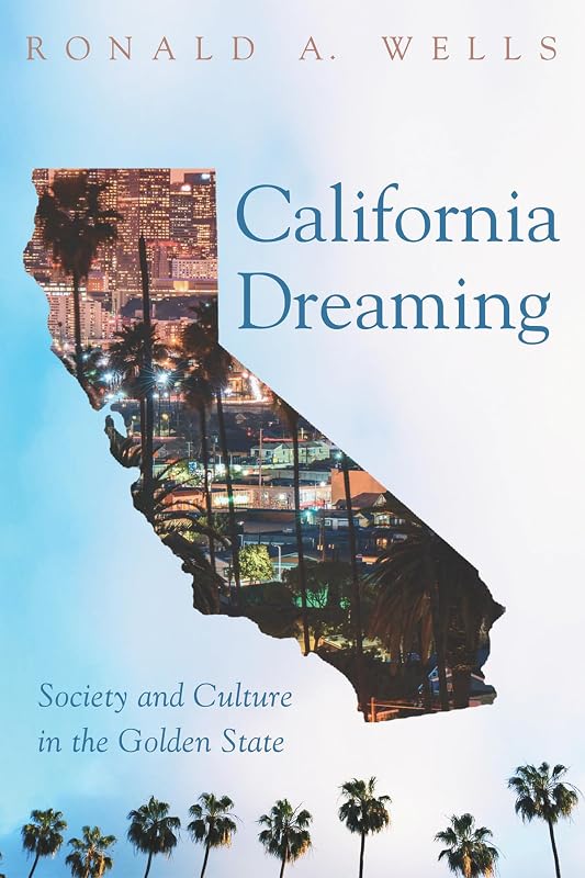California Dreaming by Ronald A Wells