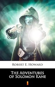 The Adventures of Solomon Kane by Robert E. Howard