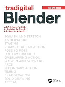 Tradigital Blender: A CG Animator's Guide to Applying the Classical Principles of Animation by Roland Hess
