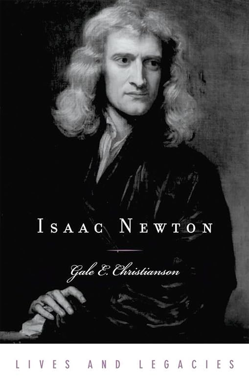 Isaac Newton (Lives and Legacies Series) by Gale E. Christianson