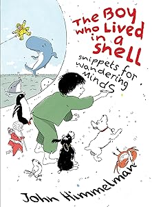 The Boy Who Lived in a Shell: Snippets for Wandering Minds