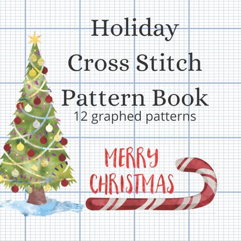 Holiday Cross Stitch Pattern Book: 12 watercolour style graphed patterns in 18 count and 20 count by Porche Berry
