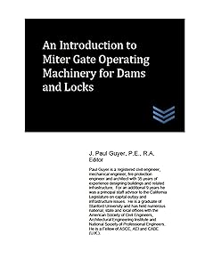 An Introduction to Miter Gate Operating Machinery for Dams and Locks (Dams and Hydroelectric Power Plants)