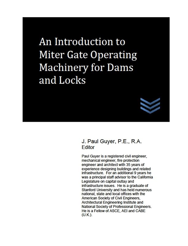 An Introduction to Miter Gate Operating Machinery for Dams and Locks (Dams and Hydroelectric Power Plants) by J. Paul Guyer