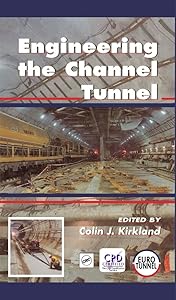 Engineering the Channel Tunnel by Colin Kirkland