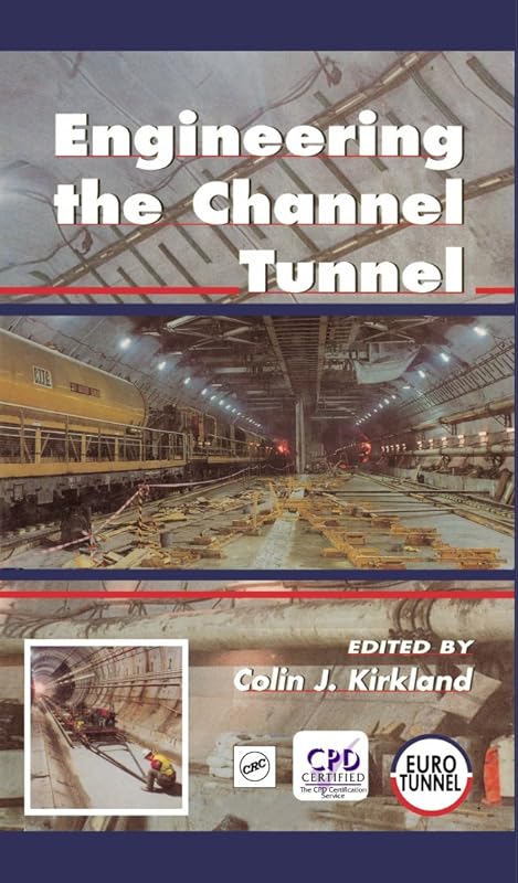 Engineering the Channel Tunnel by Colin Kirkland