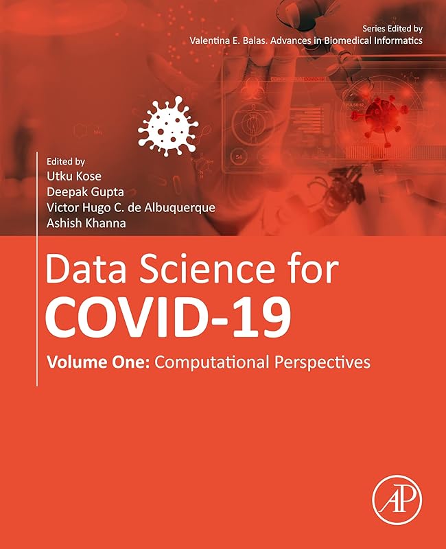 Data Science for COVID-19 Volume 1: Computational Perspectives by Utku Kose